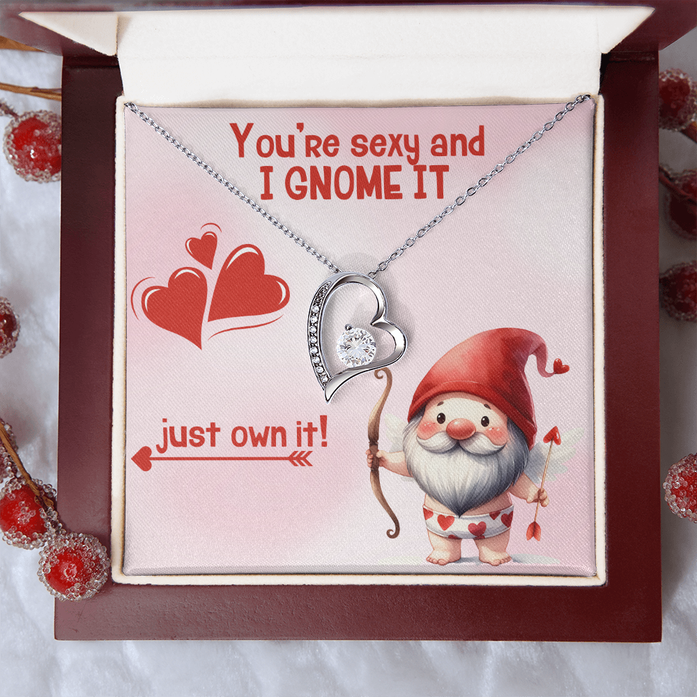 Sexy - You're sexy an I Gnome it - Forever Love Necklace