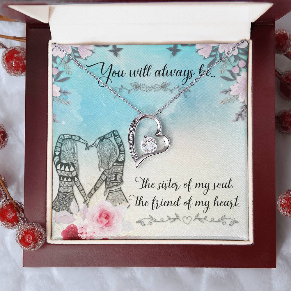 To Sister/Friend - You will always be - Forever Love Necklace