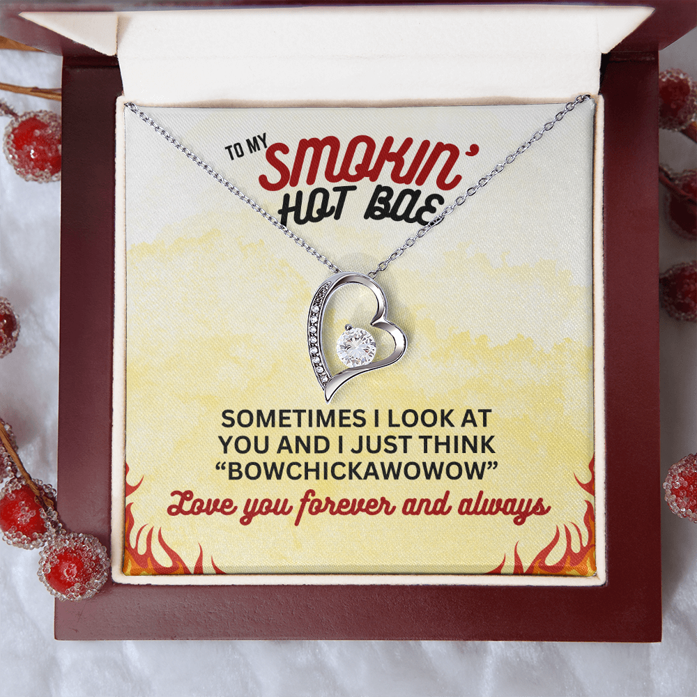 To Smokin' Hot BAE - Sometimes I look - Forever Love Necklace