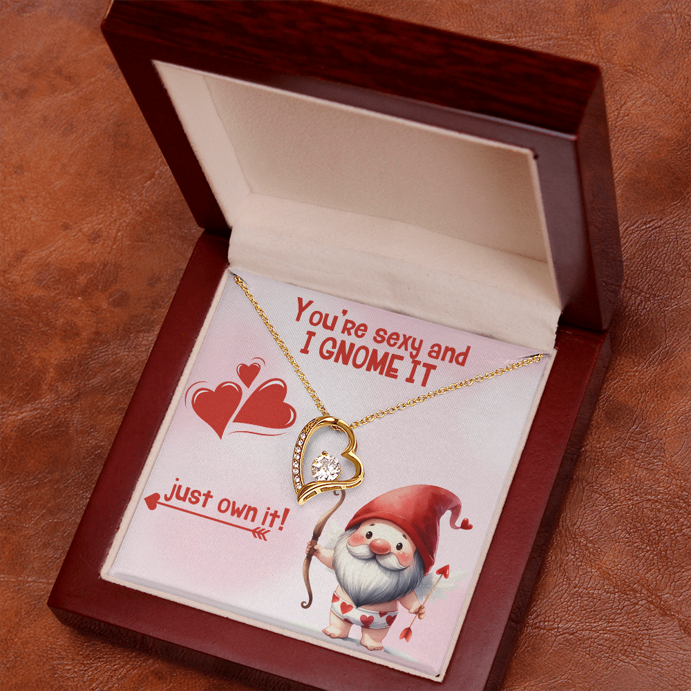 Sexy - You're sexy an I Gnome it - Forever Love Necklace