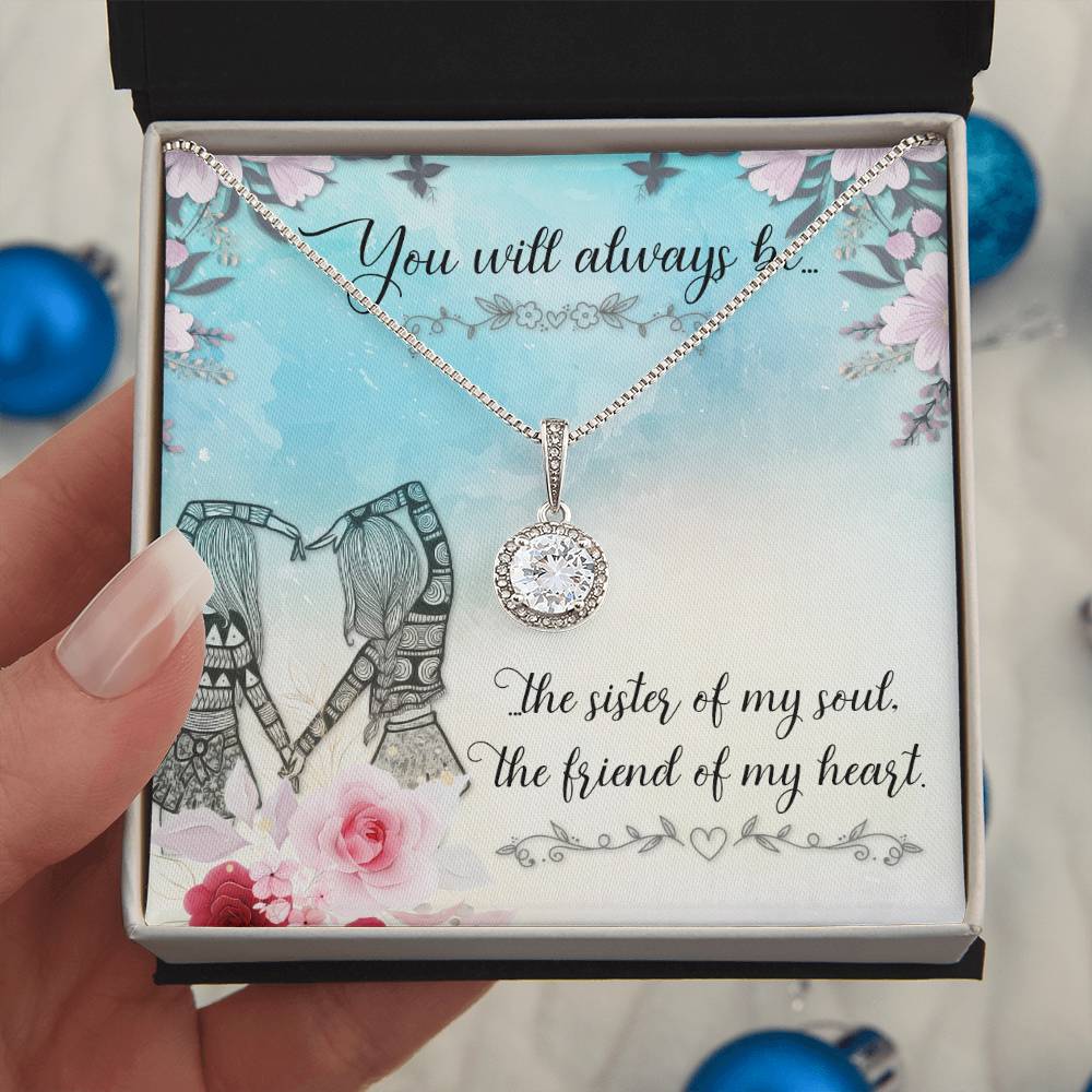 To Sister/Friend - You will always be - Eternal Hope Necklace