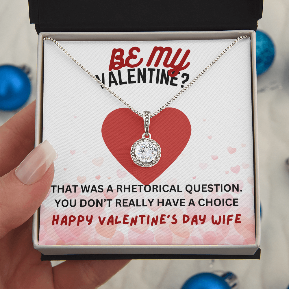 Be my Valentine - That was a rhetorical question - Eternal Hope Necklace