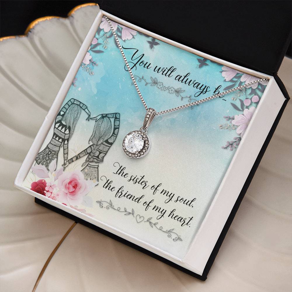 To Sister/Friend - You will always be - Eternal Hope Necklace