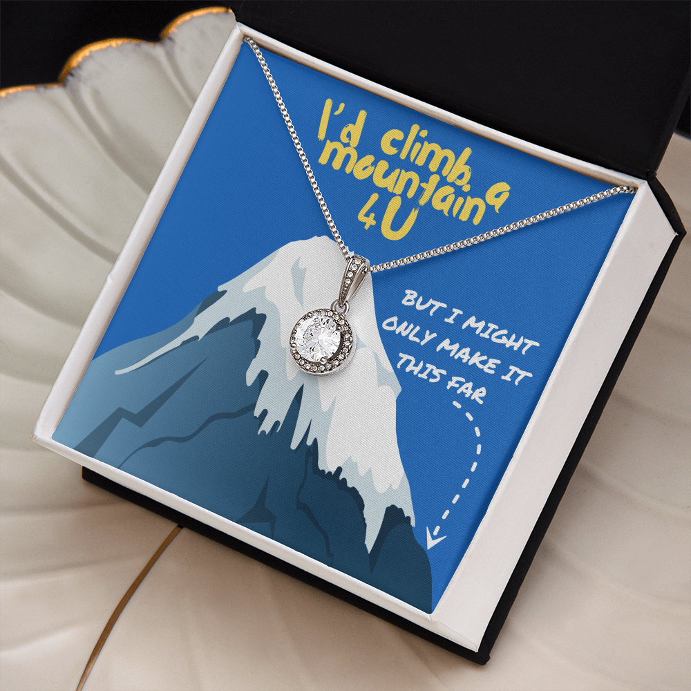 Love - I'd climb a mountain - Eternal Hope Necklace