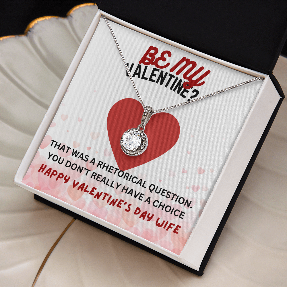 Be my Valentine - That was a rhetorical question - Eternal Hope Necklace