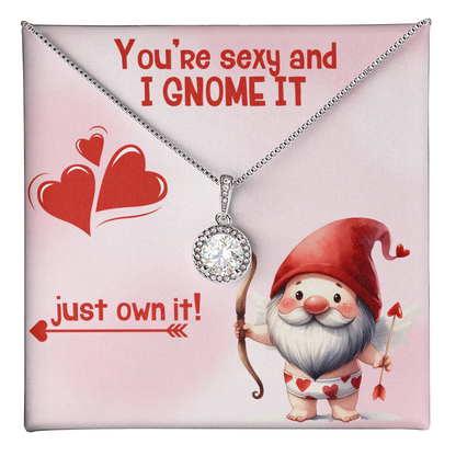 Sexy - You're sexy an I Gnome it - Eternal Hope Necklace