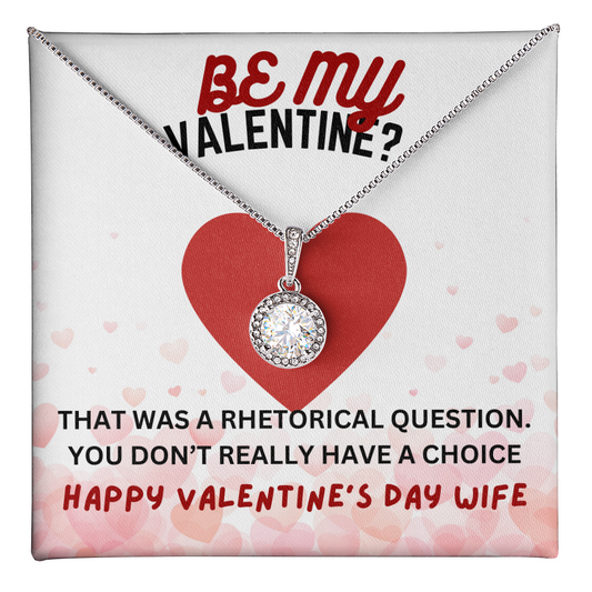 Be my Valentine - That was a rhetorical question - Eternal Hope Necklace