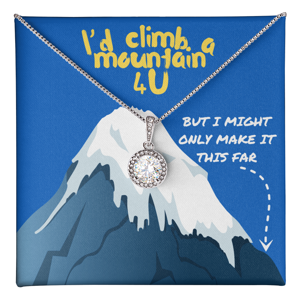 Love - I'd climb a mountain - Eternal Hope Necklace