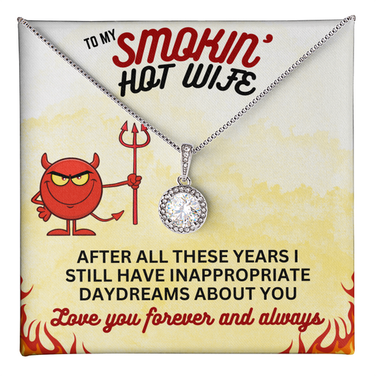 To Smokin' Hot Wife - After all these years - Eternal Hope Necklace