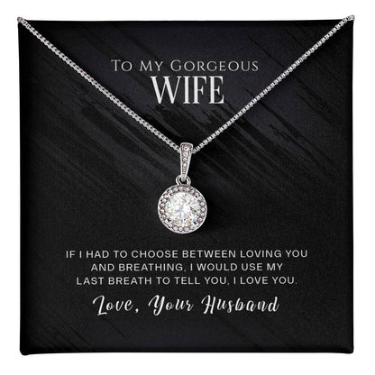 To Wife - If I had to choose - Eternal Hope Necklace