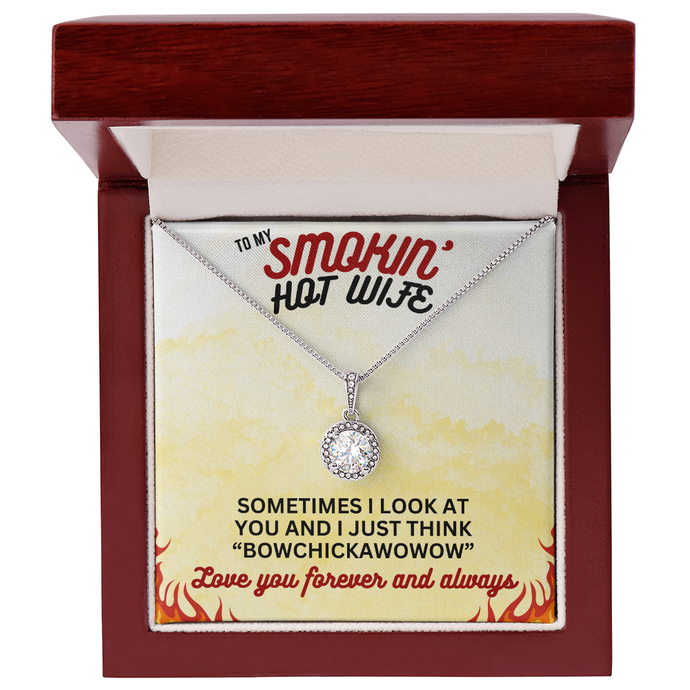 To Smokin' Hot Wife - Sometimes I look - Eternal Hope Necklace