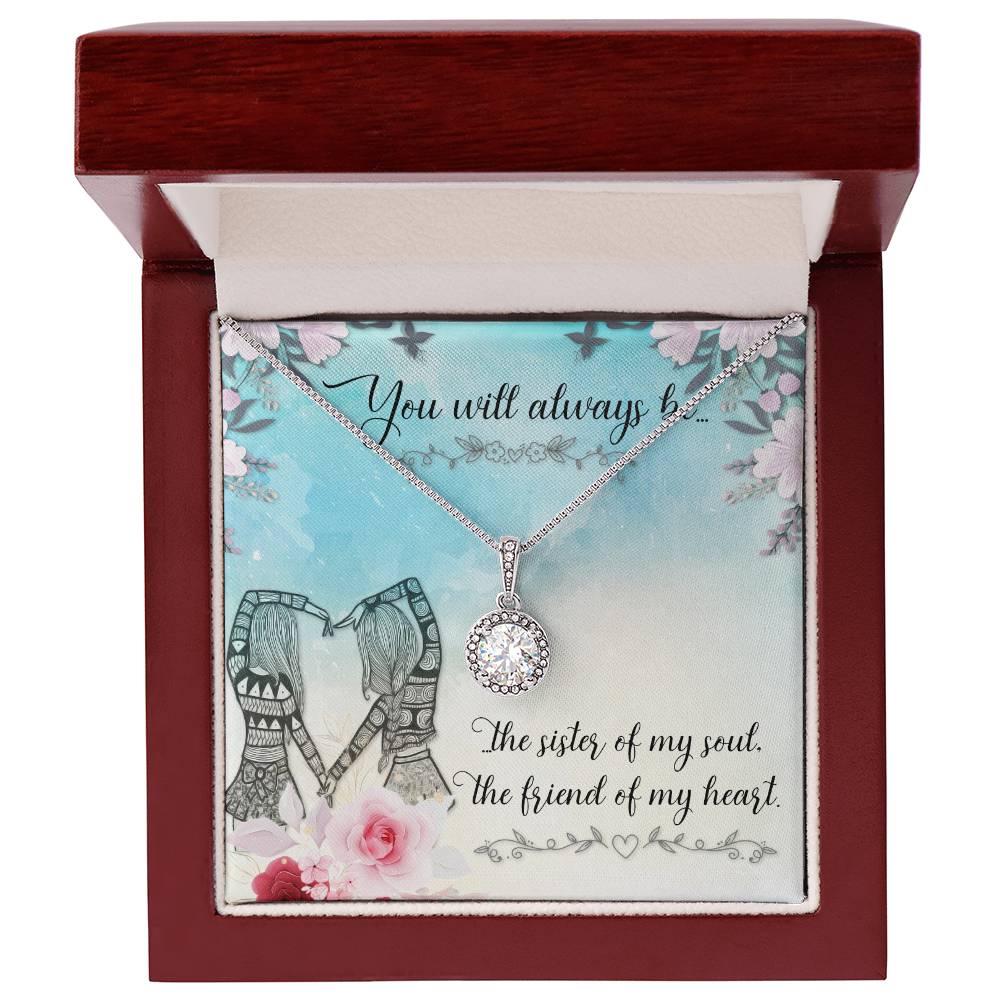 To Sister/Friend - You will always be - Eternal Hope Necklace