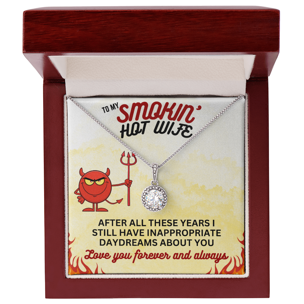 To Smokin' Hot Wife - After all these years - Eternal Hope Necklace