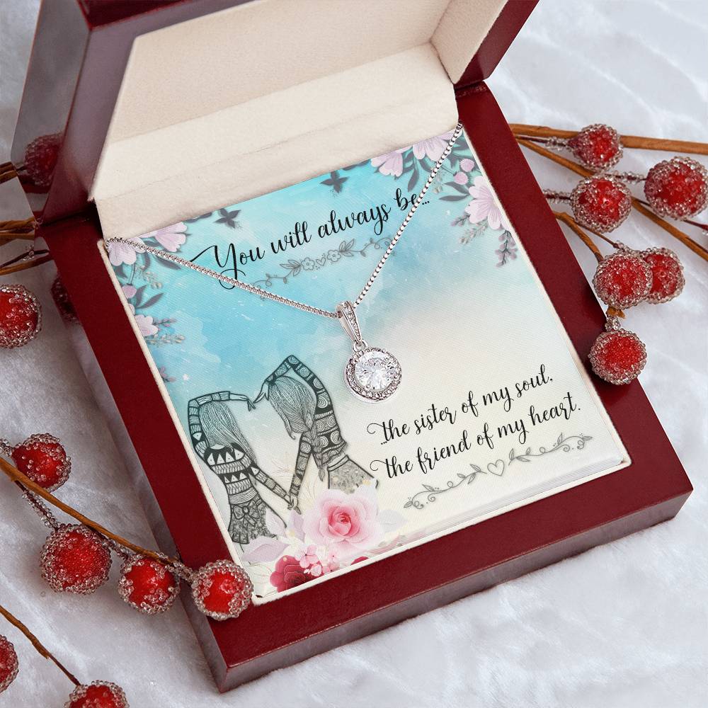 To Sister/Friend - You will always be - Eternal Hope Necklace