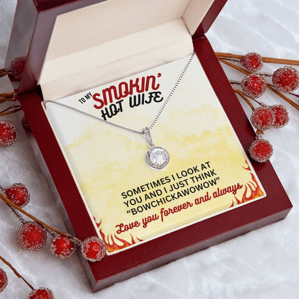 To Smokin' Hot Wife - Sometimes I look - Eternal Hope Necklace