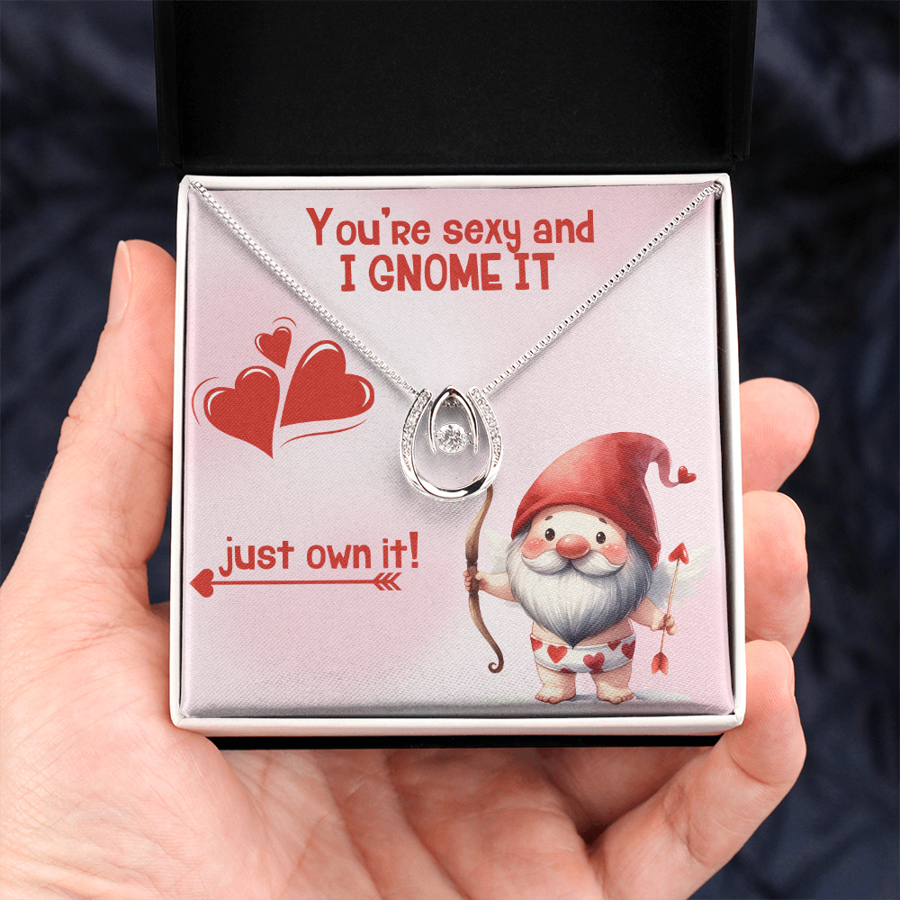 Sexy - You're sexy an I Gnome it - Lucky In Love Necklace