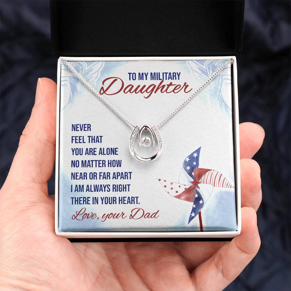 To Military Daughter - Never feel - Lucky In Love Necklace