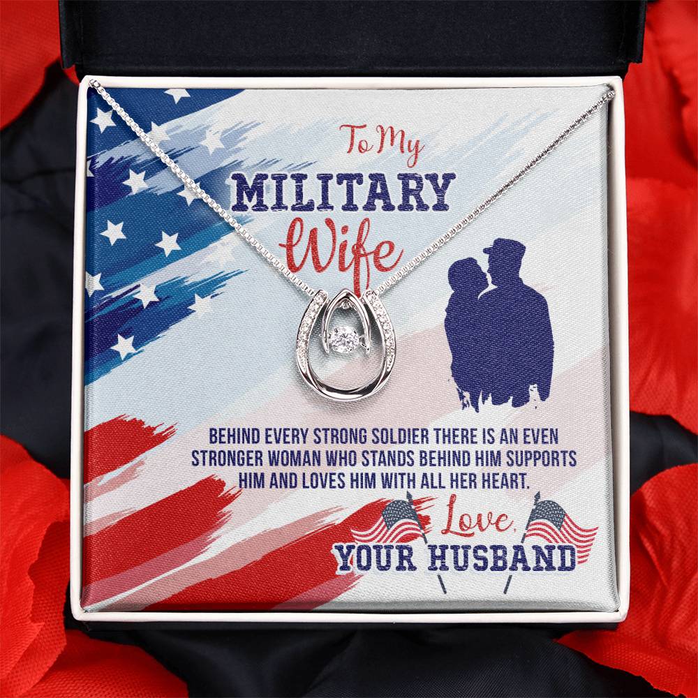 To Military Wife - Behind every strong - Lucky In Love Necklace