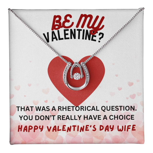 Be my Valentine - That was a rhetorical question - Lucky In Love Necklace