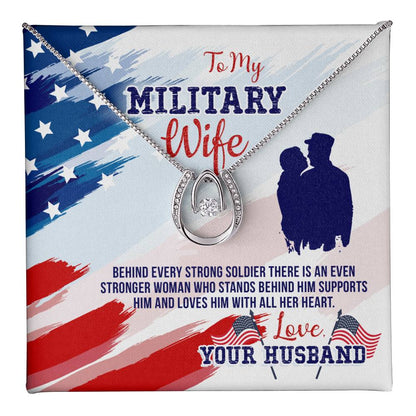 To Military Wife - Behind every strong - Lucky In Love Necklace