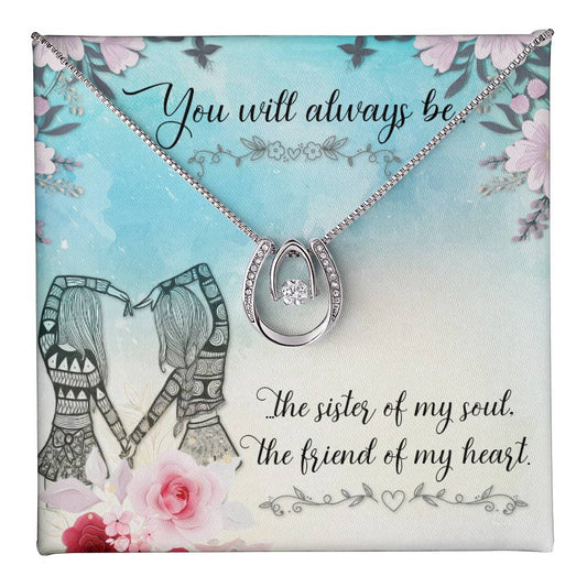 To Sister/Friend - You will always be - Lucky In Love Necklace