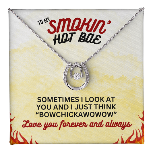 To Smokin' Hot BAE - Sometimes I look - Lucky In Love Necklace