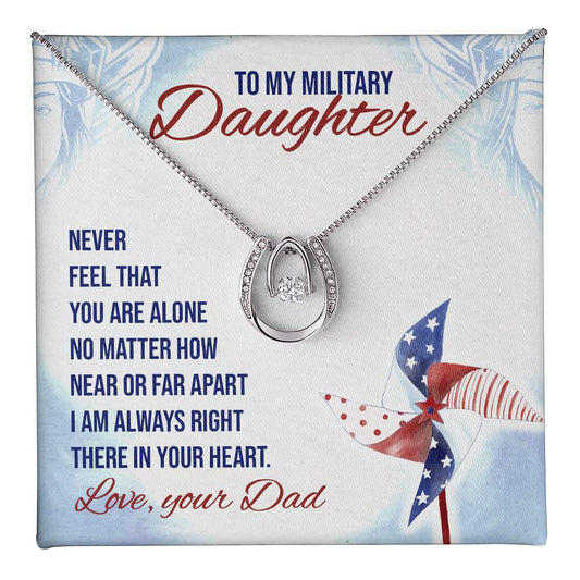 To Military Daughter - Never feel - Lucky In Love Necklace