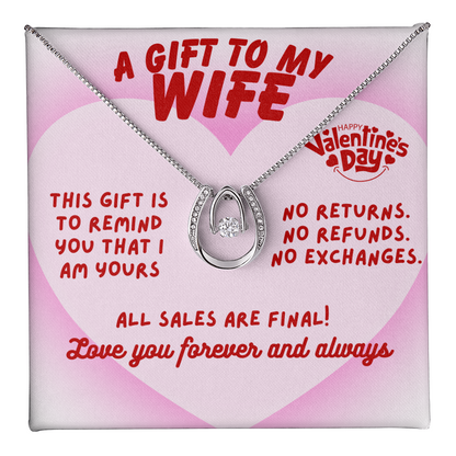 To my wife - This gift is to remind you - Lucky In Love Necklace