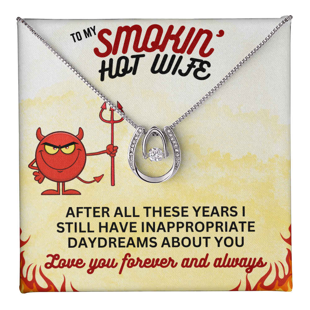 To Smokin' Hot Wife - After all these years - Lucky In Love Necklace