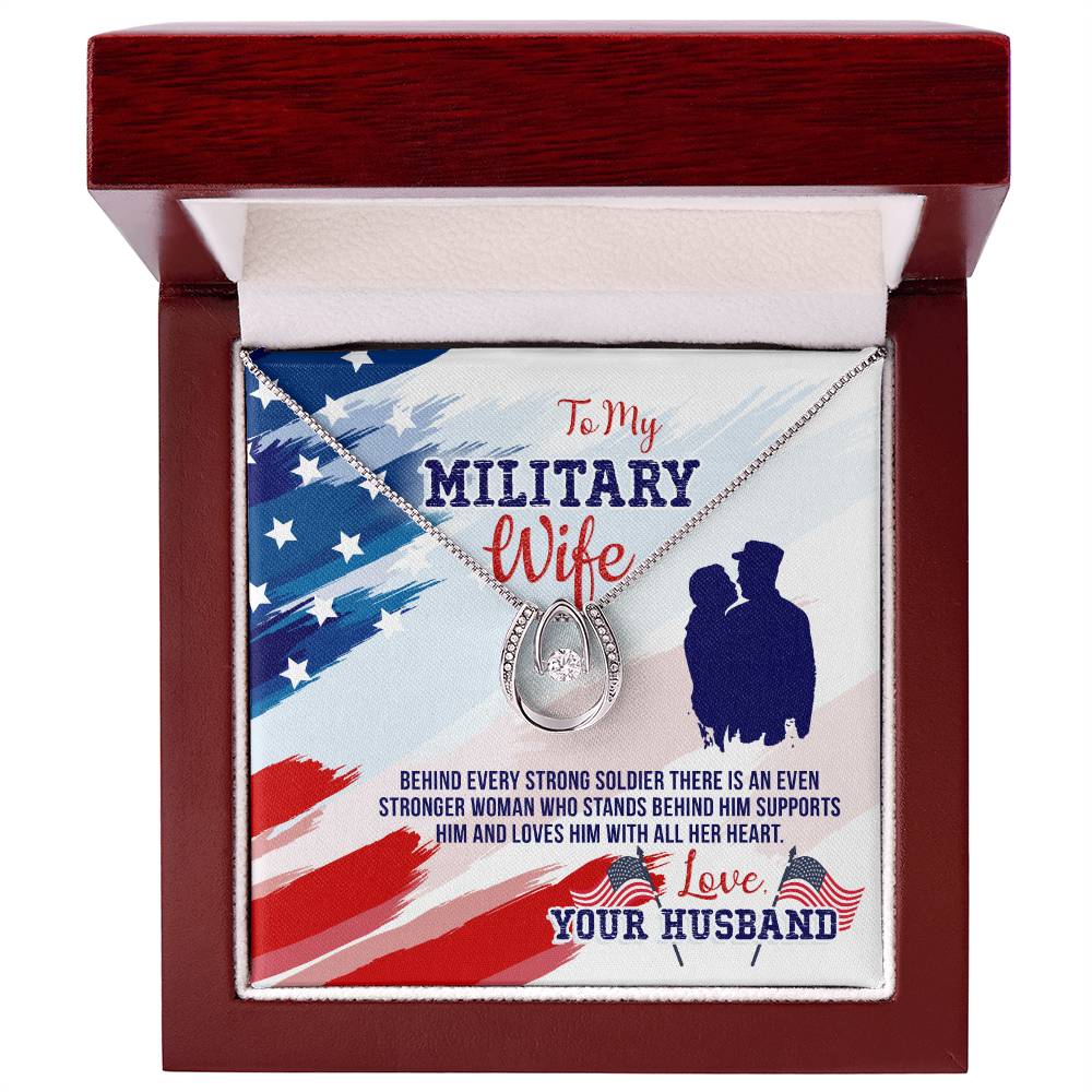 To Military Wife - Behind every strong - Lucky In Love Necklace