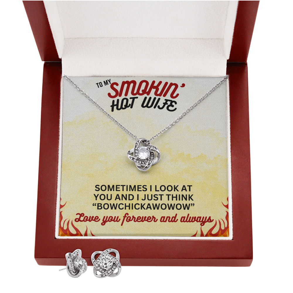 To Smokin' Hot Wife - Sometimes I look - Love Knot Necklace & Earring Set