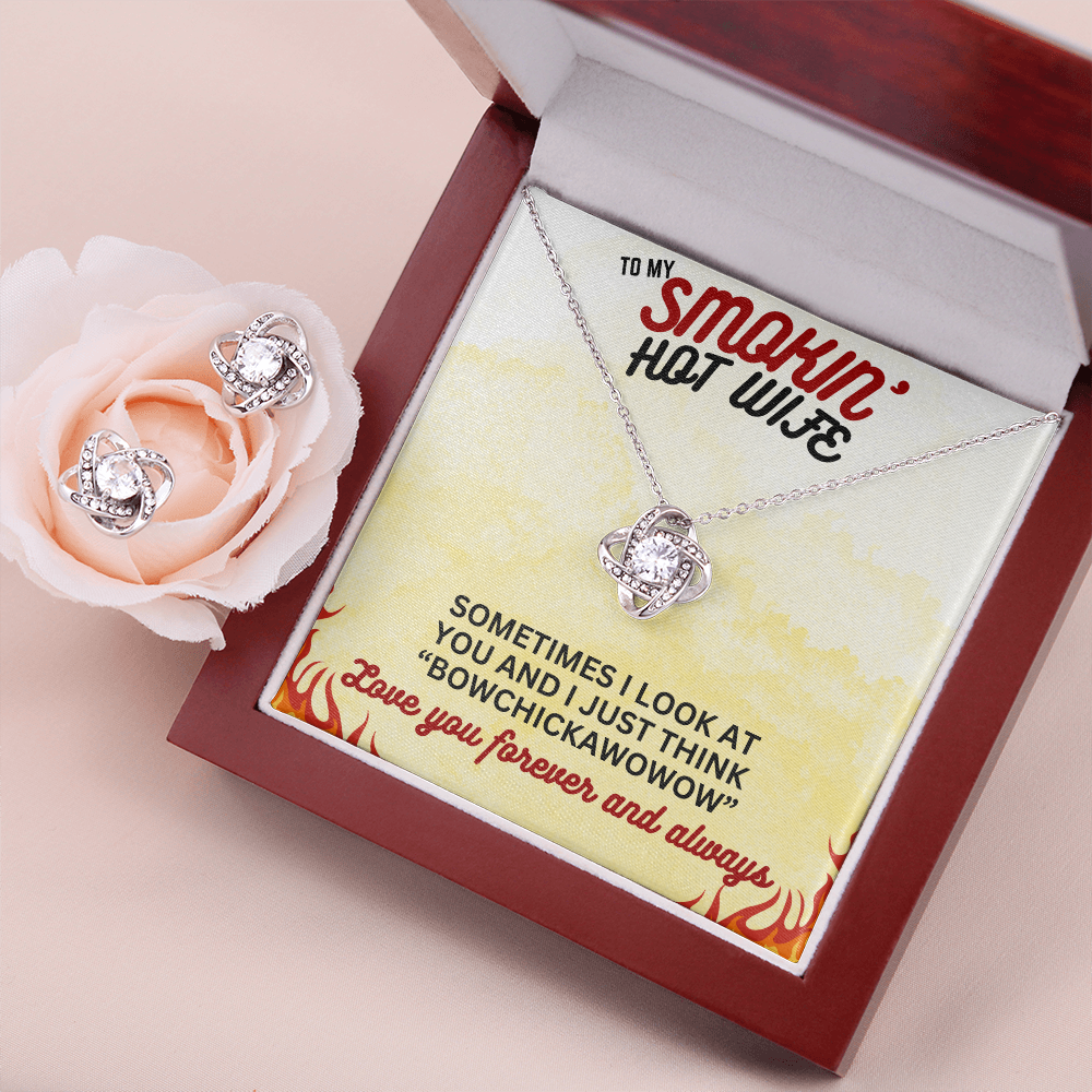 To Smokin' Hot Wife - Sometimes I look - Love Knot Necklace & Earring Set