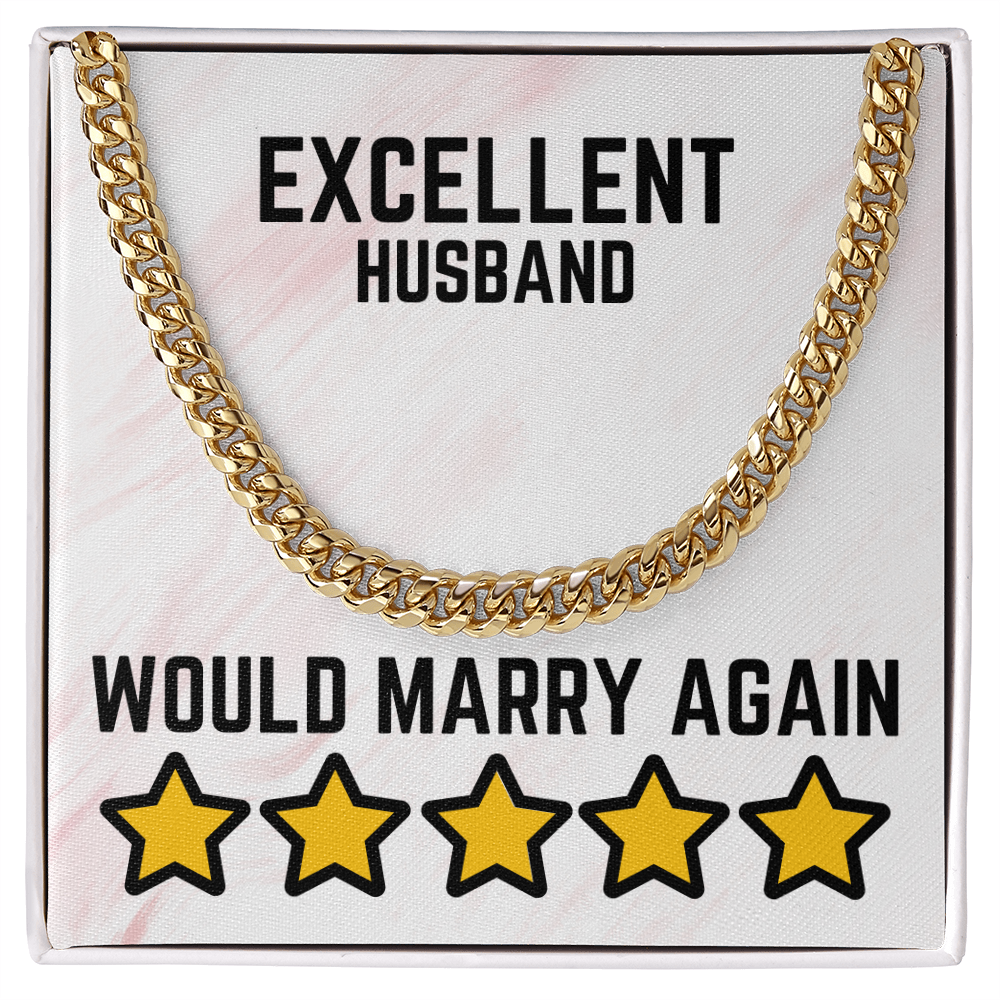 Excellent Husband - Would marry again - Cuban Link Chain