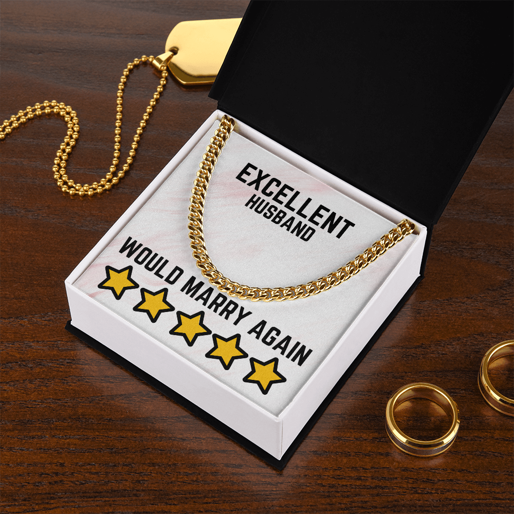 Excellent Husband - Would marry again - Cuban Link Chain