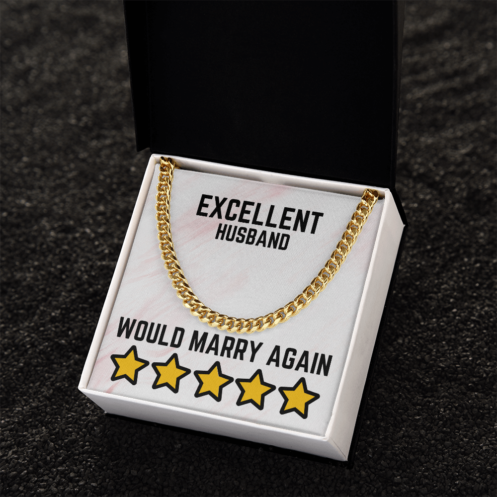 Excellent Husband - Would marry again - Cuban Link Chain