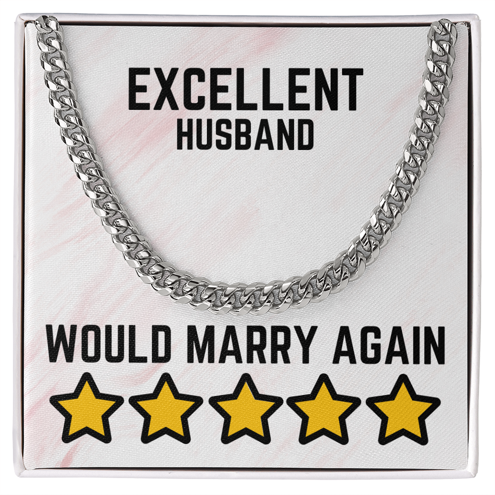 Excellent Husband - Would marry again - Cuban Link Chain
