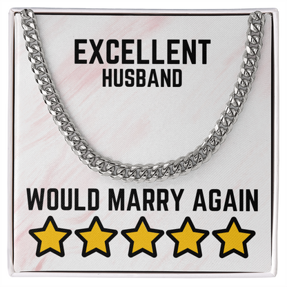Excellent Husband - Would marry again - Cuban Link Chain