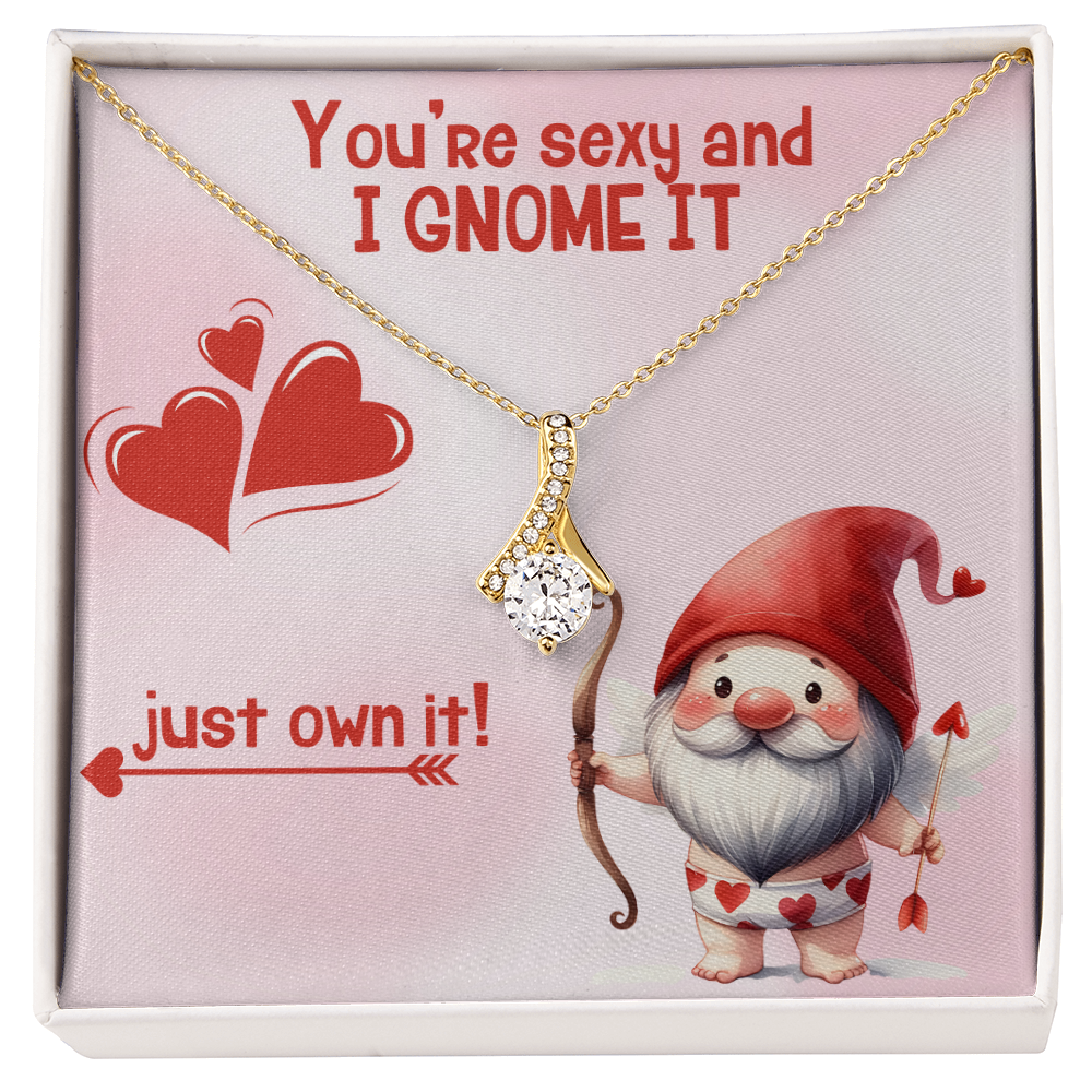 Sexy - You're sexy an I Gnome it - Alluring Beauty Necklace