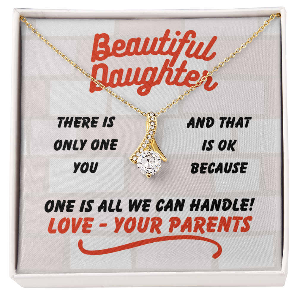 Beautiful Daughter - There is only one - Alluring Beauty Necklace