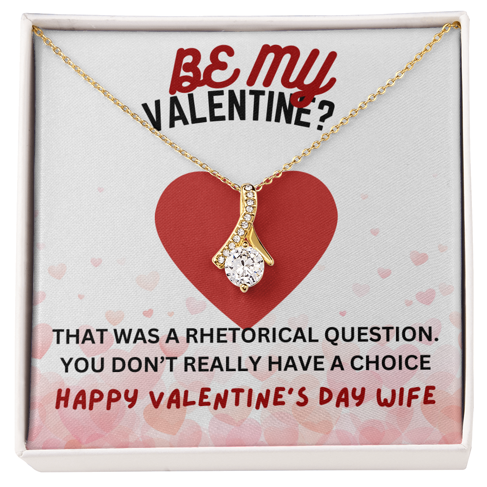 Be my Valentine - That was a rhetorical question - Alluring Beauty Necklace