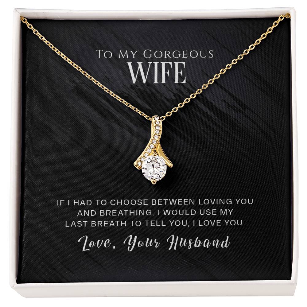 To Wife - If I had to choose - Alluring Beauty Necklace