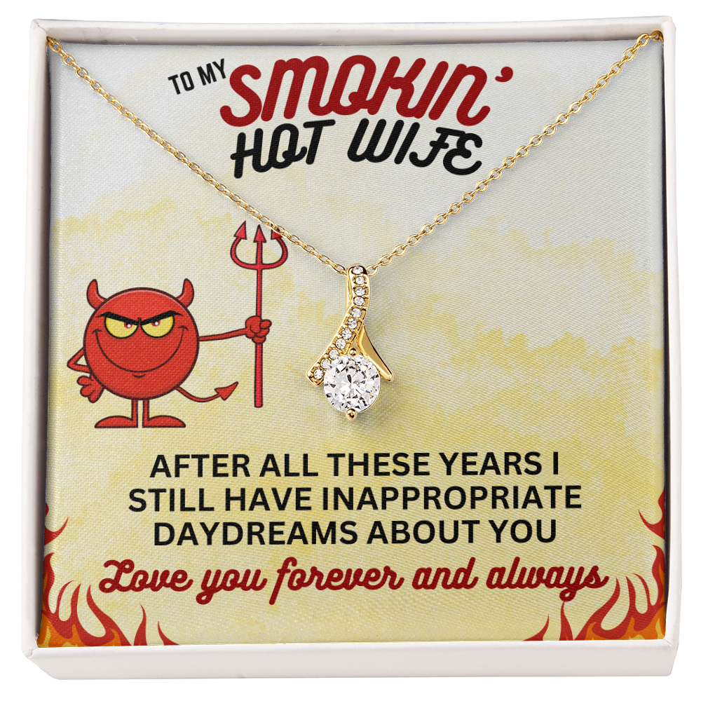 To Smokin' Hot Wife - After all these years - Alluring Beauty Necklace