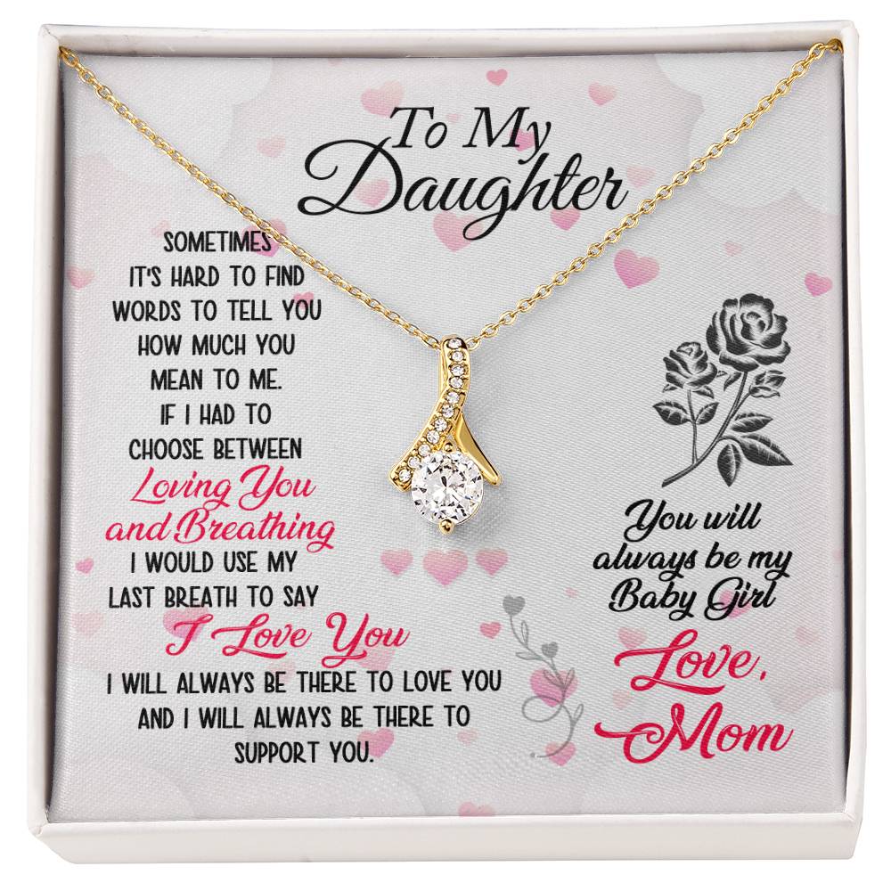 To Daughter - Sometimes It's hard - Alluring Beauty Necklace