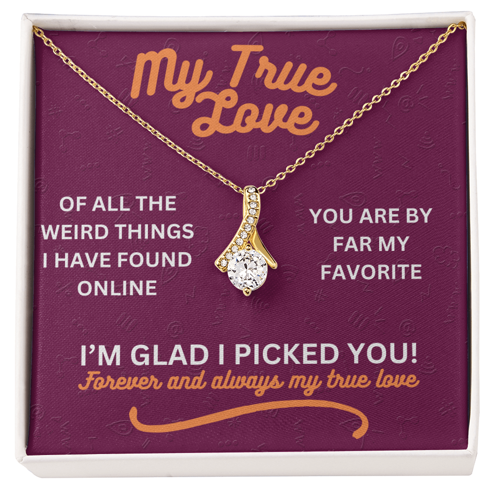 My true love - Of all the weird things - Alluring Beauty Necklace