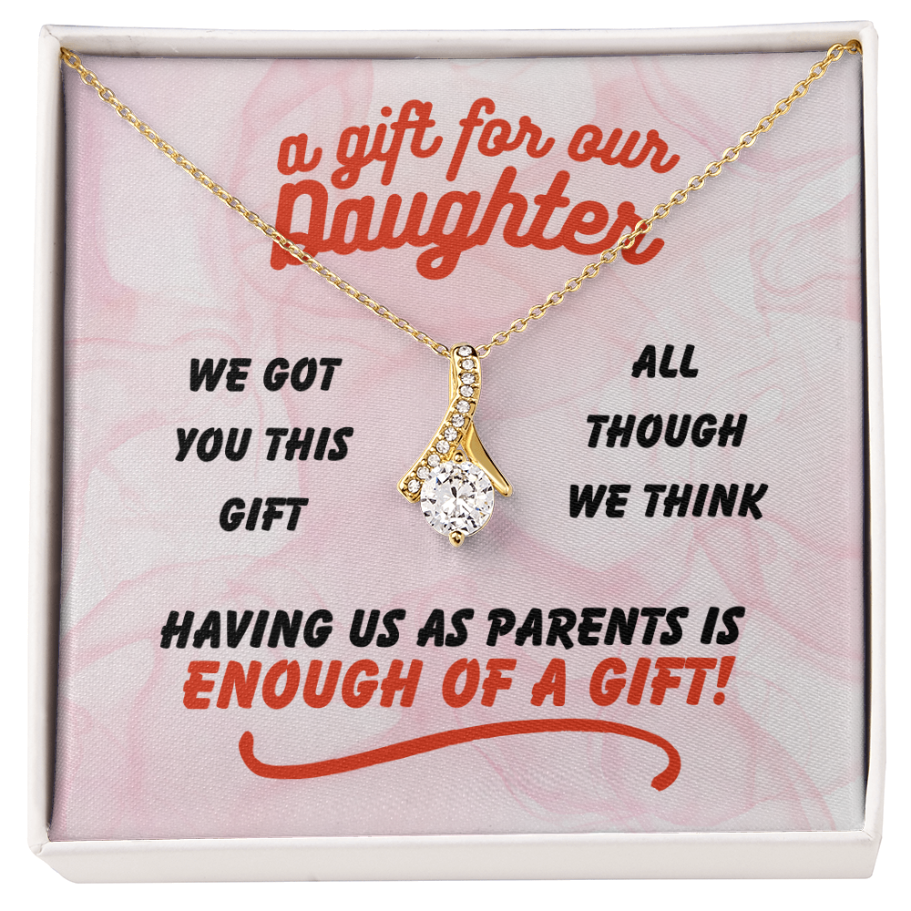 A gift for our daughter - We got you this - Alluring Beauty Necklace