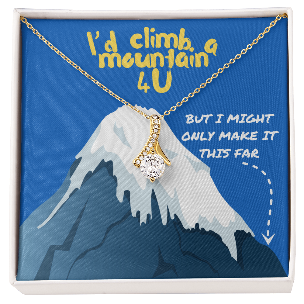 Love - I'd climb a mountain - Alluring Beauty Necklace