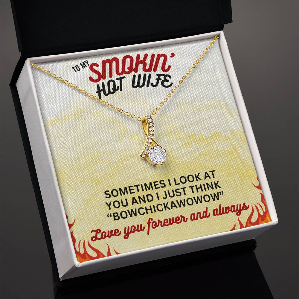 To Smokin' Hot Wife - Sometimes I look - Alluring Beauty Necklace