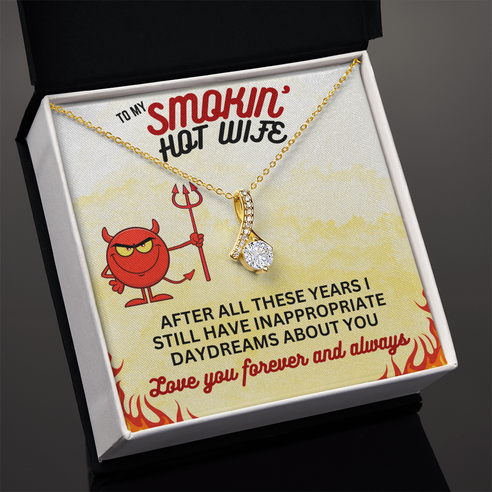 To Smokin' Hot Wife - After all these years - Alluring Beauty Necklace