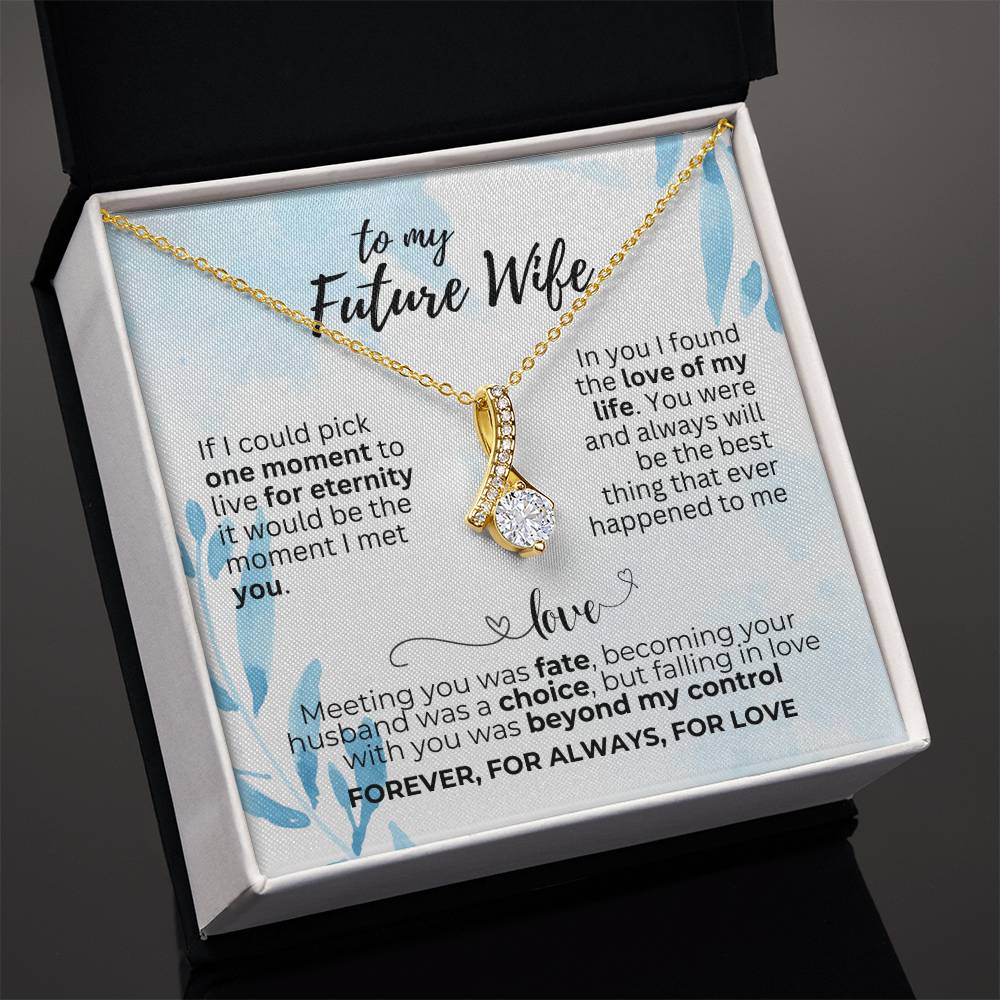 To Future Wife - If I could pick - Alluring Beauty Necklace