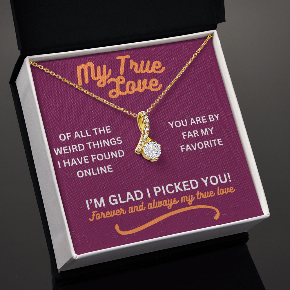 My true love - Of all the weird things - Alluring Beauty Necklace